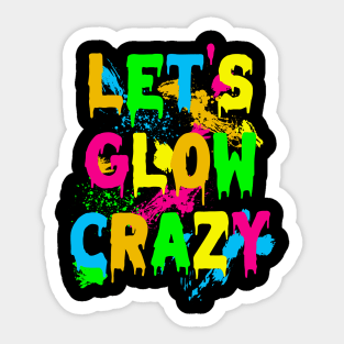 Lets Glow Crazy Party Retro 80s Rave Color Sticker